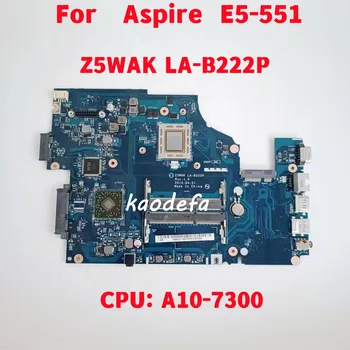 Материнская плата Z5WAK LA-B222P Для ноутбука Acer Aspire E5-551 Процессор материнской платы: A10-7300 100% Тест В порядке